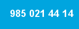 985 021 44 14 985 021 44 14